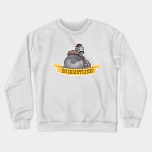 Do something Crewneck Sweatshirt